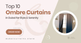10 Dubai Ombre Curtains That Blend Style and Serenity in Every Shade