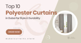10 Durable Polyester Curtains in Dubai That Blend Style and Function