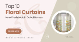 10 Elegant Floral Curtains That Bring Nature’s Beauty Indoors – Perfect Picks for Dubai Homes