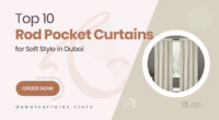 10 Flowing Rod Pocket Curtains That Add Soft Style to Dubai Interiors