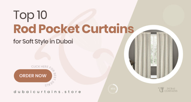 10 Flowing Rod Pocket Curtains That Add Soft Style to Dubai Interiors