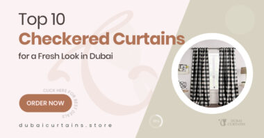10 Smart Checkered Curtain Designs in Dubai for a Fresh, Balanced Feel