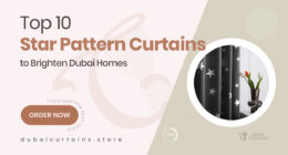 10 Star Pattern Curtains in Dubai That Add a Touch of Magic to Your Home