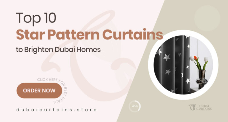 10 Star Pattern Curtains in Dubai That Add a Touch of Magic to Your Home