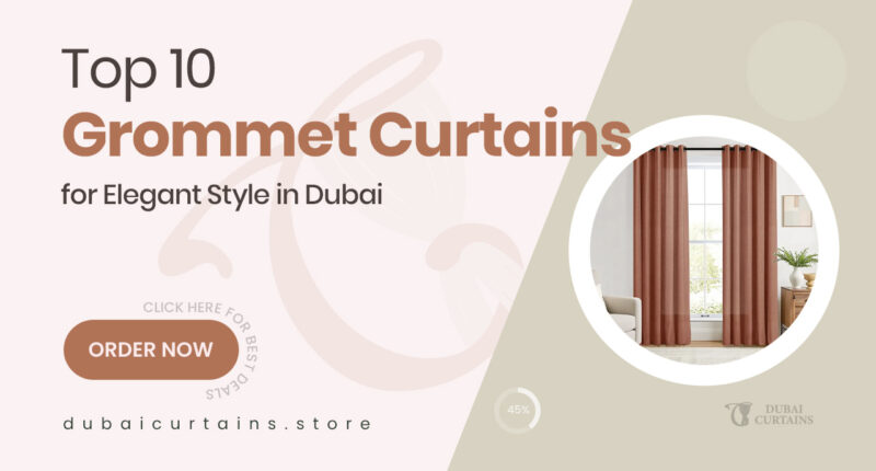 10 Stylish Grommet Curtain Picks from Top Style for Effortless Elegance in Dubai