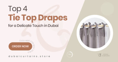 4 Charming Tie Top Drapes That Bring Delicate Detail to Dubai Homes