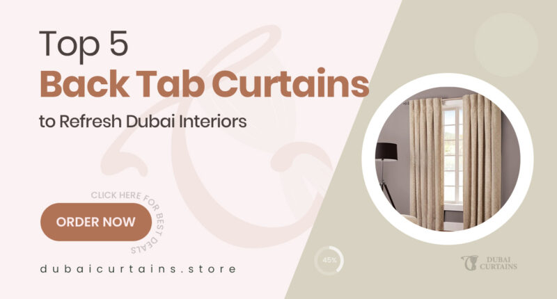 5 Neatly Draped Back Tab Curtains to Refresh Your Dubai Living Space