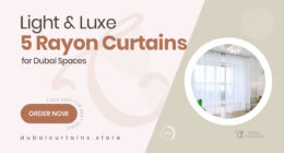 5 Rayon Window Curtains in Dubai That Marry Lightness with Luxury