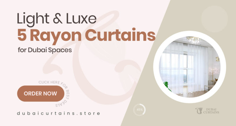 5 Rayon Window Curtains in Dubai That Marry Lightness with Luxury