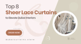 8 Sheer Lace Curtains That Elevate the Ambience of Dubai Living Spaces