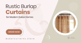 Burlap Curtains in Dubai That Bring Rustic Charm to Modern Spaces