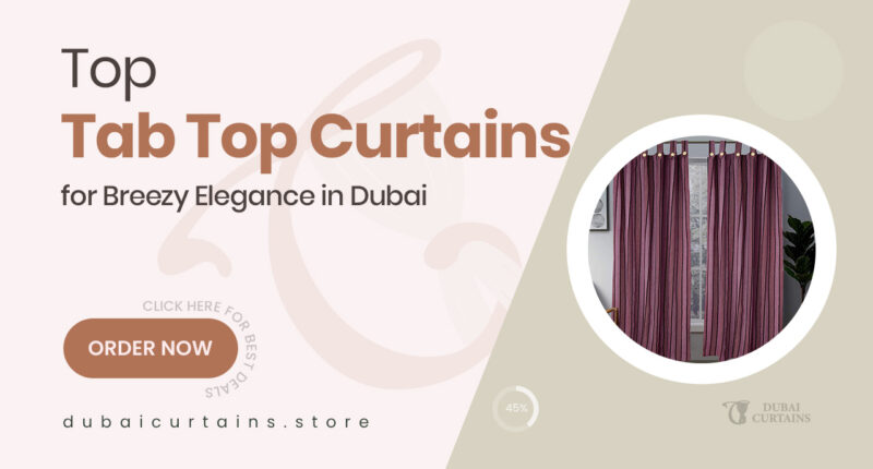Elegant Tab Top Curtains That Bring Breezy Charm to Dubai Interiors