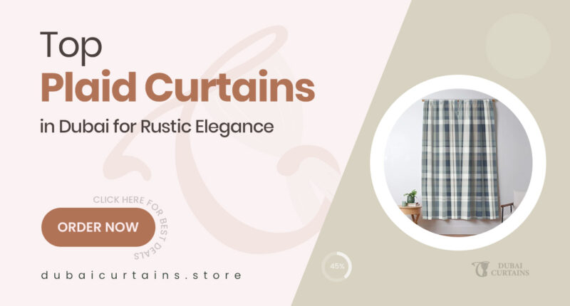 Trendy Plaid Curtains Perfect for Rustic Elegance in Dubai